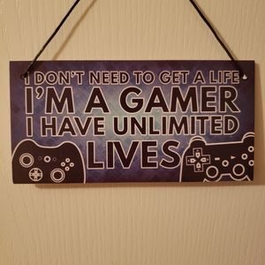 I dont need a life I am a gamer I  have unlimited